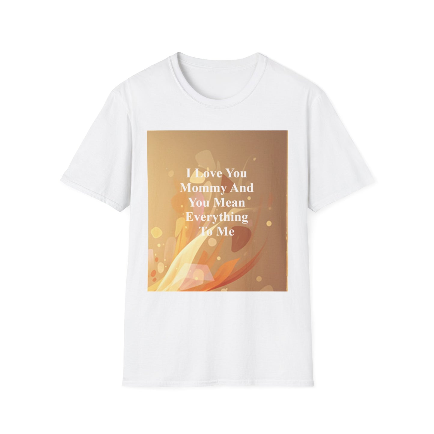 Mommy You Mean Everything To Me T-Shirt — Mother's Day Gift Tee