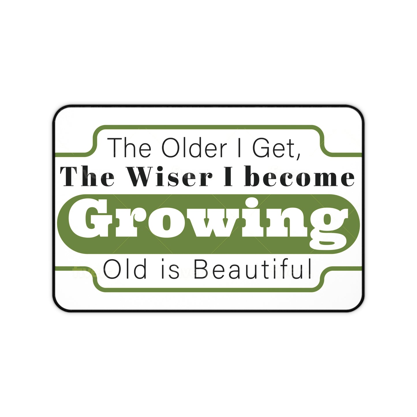 Growing Old is Beautiful Desk Mat