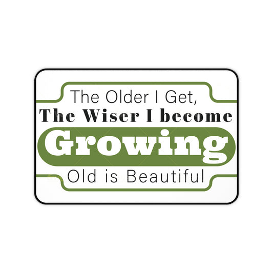 Growing Old is Beautiful Desk Mat