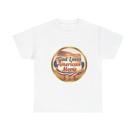 God Loves American Moms Unisex Heavy Cotton Tee