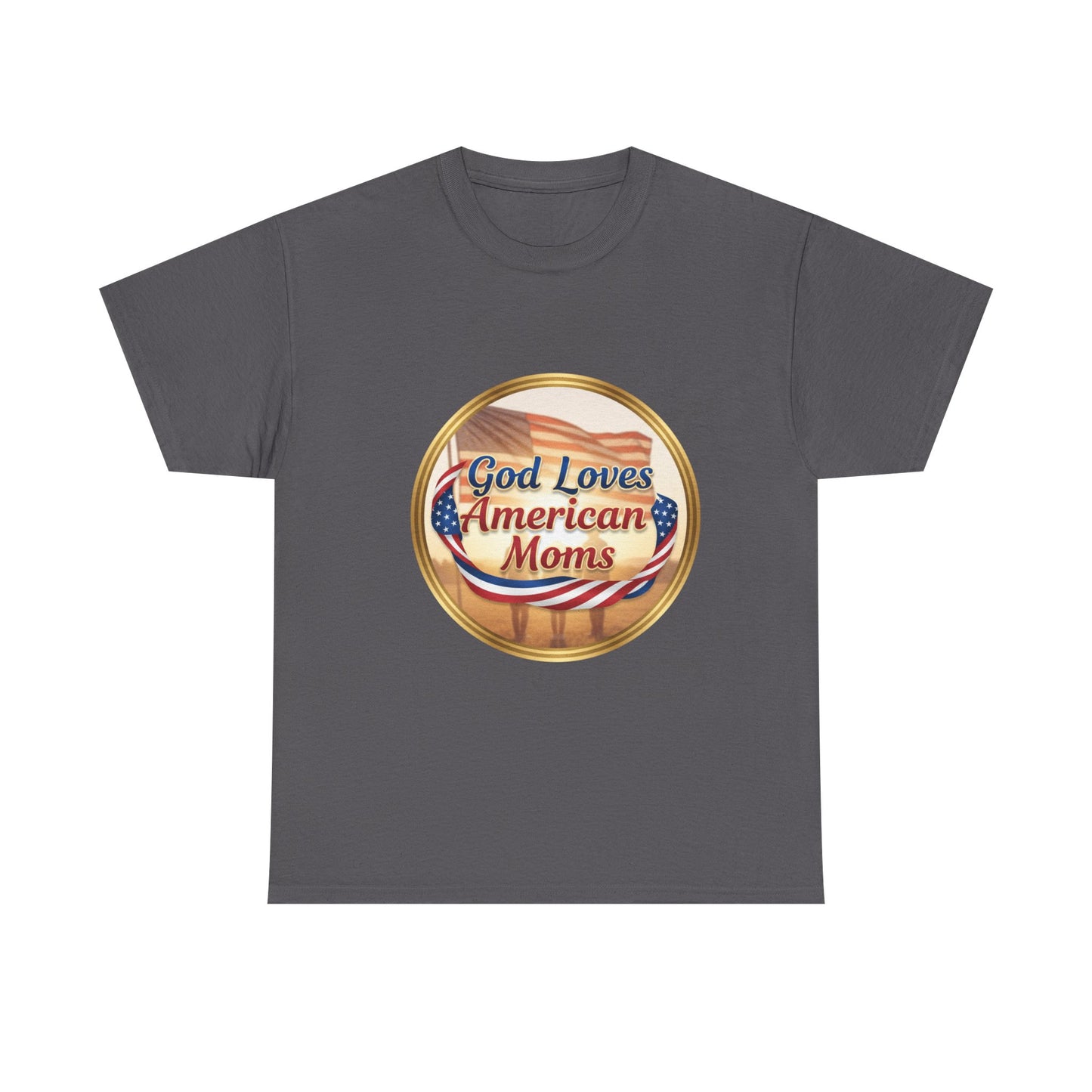 God Loves American Moms Unisex Heavy Cotton Tee